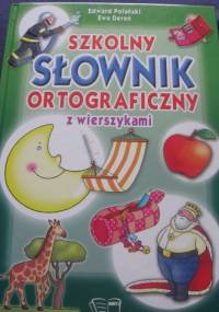 Szkolny słownik ortograficzny z wierszykami - Edward Polański