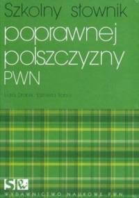 Szkolny słownik poprawnej polszczyzny - Elżbieta Sobol, Lidia Drabik