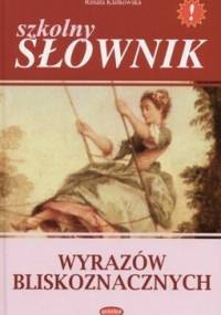 Szkolny słownik wyrazów bliskoznacznych - Renata Klatkowska