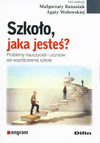 Szkoło jaka jesteś - Małgorzata Banasiak, Agata Wołowska