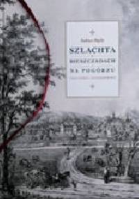 Szlachta w Bieszczadach i na Pogórzu - Łukasz Bajda