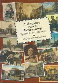 Szlagiery starej Warszawy  -  śpiewnik andrusowski - Stanisław Wielanek
