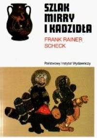 Szlak mirry i kadzidła - Frank Rainer Scheck