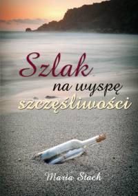 Szlak na wyspę szczęśliwości - Maria Stach