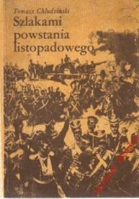 Szlakami powstania listopadowego - Tomasz Chludziński