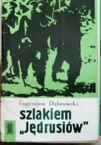 Szlakiem "Jędrusiów" - Eugeniusz Dąbrowski
