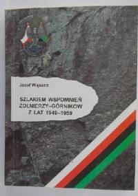 Szlakiem wspomnień żołnierzy-górników z lat 1949-1959 - Józef Wąsacz