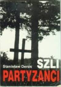 Szli Partyzanci - Stanisław Derus