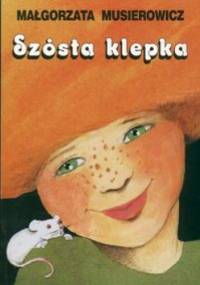 Szósta klepka - Małgorzata Musierowicz