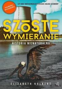 Szóste wymieranie. Historia nienaturalna - Elizabeth Kolbert