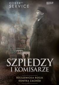 Szpiedzy i komisarze - Robert Service