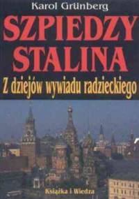Szpiedzy Stalina : z dziejów wywiadu radzieckiego - Karol Grünberg