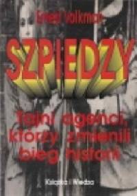 Szpiedzy. Tajni agencji, którzy zmienili bieg historii - Ernest Volkman
