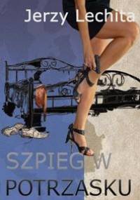 Szpieg w potrzasku - Jerzy Lechita