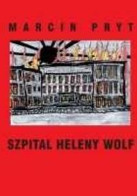 Szpital Heleny Wolf - Marcin Pryt