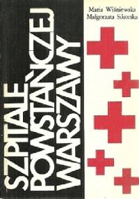 Szpitale Powstańczej Warszawy - Maria Wiśniewska, Małgorzata Sikorska
