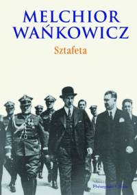 Sztafeta - Melchior Wańkowicz