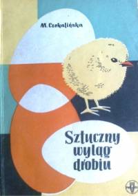 Sztuczny wyląg drobiu - Maria Czekalińska