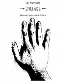Sztuka akcji: dziesięć zdarzeń w Polsce - Jan Przyłuski