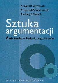 Sztuka argumentacji. Ćwiczenia w badaniu argumentów