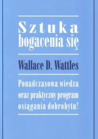 Sztuka bogacenia się - Wallace D. Wattles