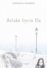 Sztuka bycia Elą - Johanna Nilsson