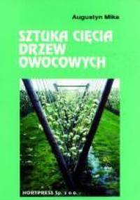 Sztuka cięcia drzew owocowych - Augustyn Mika