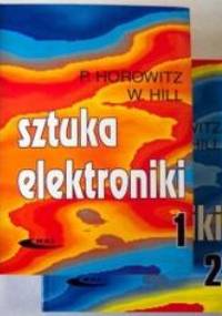 Sztuka elektroniki. Część I i II - Horowitz Paul, Hill Winfield
