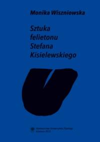 Sztuka felietonu Stefana Kisielewskiego - Wiszniowska Monika