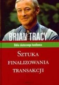 Sztuka finalizowania transakcji - Brian Tracy