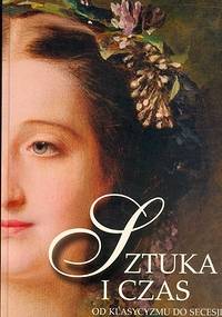 Sztuka i czas. Od klasycyzmu do secesji - Barbara Osińska