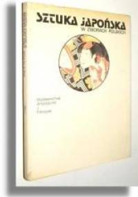 Sztuka japońska w zbiorach polskich - Zofia Alberowa