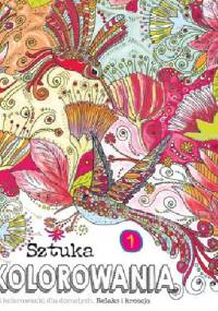 Sztuka kolorowania 1. 32 kolorowanki. Relaks i kreacja. - Jo Joof