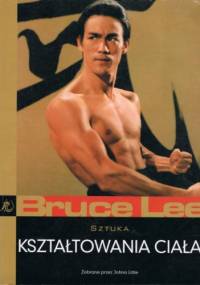 Sztuka kształtowania ciała - John Little, Bruce Lee
