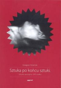 Sztuka po końcu sztuki - Grzegorz Dziamski