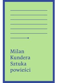 Sztuka powieści - Milan Kundera