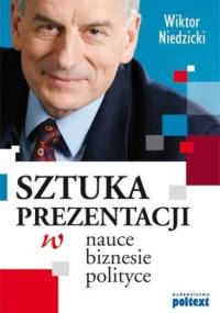 Sztuka prezentacji w nauce, biznesie, polityce - Wiktor Niedzicki