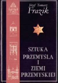Sztuka Przemyśla i Ziemi Przemyskiej - Józef Tomasz Frazik