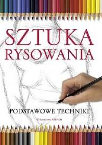 Sztuka rysowania. Podstawowe techniki. - praca zbiorowa
