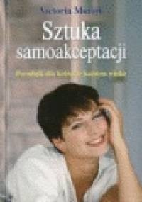 Sztuka samoakceptacji - Victoria Moran