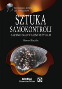 Sztuka samokontroli. Zapanuj nad własnym życiem. - Howard Rachlin