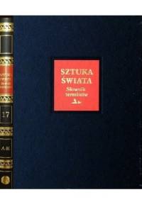 Sztuka świata. Tom 17. Słownik terminów A-K - praca zbiorowa