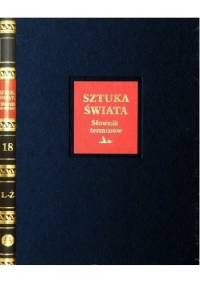 Sztuka świata. Tom 18. Słownik terminów L-Z - praca zbiorowa