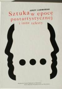 SZTUKA W EPOCE POSTARTYSTYCZNEJ - Jerzy Ludwiński