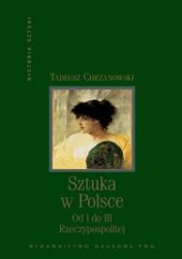Sztuka w Polsce: Od I do III Rzeczypospolitej - Tadeusz Chrzanowski