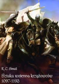 Sztuka wojenna krzyżowców 1097-1193 - R.C. Smail