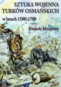 Sztuka wojenna Turków osmańskich w latach 1500-1700 - Rhoads Murphey