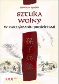 Sztuka wojny w zarządzaniu projektami - Seweryn Spałek