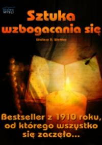 Sztuka wzbogacania się - Wallace D. Wattles
