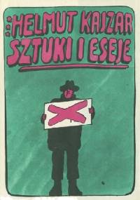 Sztuki i eseje - Helmut Kajzar